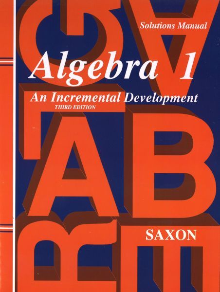 Saxon Math Algebra 1 Solutions Manual 3rd Edition Saxon Math Algebra 1 Solutions Manual 3rd Edition